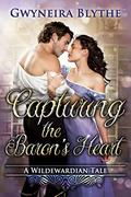 Capturing the Baron’s Heart (A Wildewardian Tale) by Gwyneira Blythe