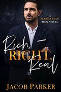 Rich, Right, Real  (A Manhattan Men Novel) by Jacob Parker