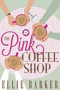 The Pink Coffee Shop (The Cherry Blossom Park #1) by Ellie Barker