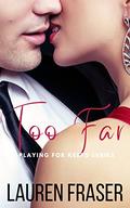 Too Far (Playing for Keeps #1) by Lauren Fraser