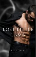 His Lost Little Lamb: Bad Boy Billionaire Romance (Fern Family Romance #2) by R.K. Coven