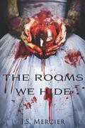 The Rooms We Hide by JS Mercier