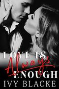 Love Is Always Enough: Max And Taryn's Story  (Love Series) by Ivy Blacke