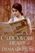 Her Clockwork Heart (Royal Intelligence #1) by Dena Garson