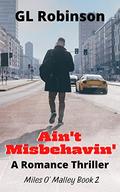 Ain't Misbehavin' (The Miles O'Malley Series #2) by G.L. Robinson