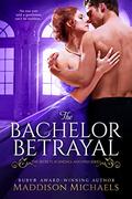 The Bachelor Betrayal (Secrets, Scandals, and Spies #2) by Maddison Michaels