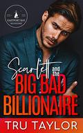 Scarlett and the Big Bad Billionaire by Tru Taylor