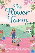 The Flower Farm (Applemore Bay #2) by Rachael Lucas