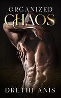 Organized Chaos (Chaos #1) by Drethi Anis