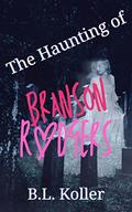 The Haunting of Branson Rodgers (Spirits of Beckton: The Teen Years #0.5) by B.L. Koller