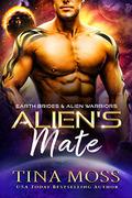 Alien's Mate (Earth Brides & Alien Warriors #2) by Tina Moss