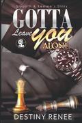 Gotta Leave You Alone: Rock & Beebae's Story by Destiny Renee