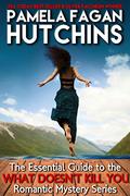 The Essential Guide to the What Doesn't Kill You Romantic Mystery Series by Pamela Fagan Hutchins