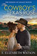 The Cowboy’s Texas Rose (The Dixons of Legacy Ranch #1) by E. Elizabeth Watson