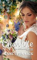 Charlotte: The Billionaire's Bride (The Billionaire's Bride #3) by Nancy Pennick
