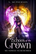 Echoes of the Crown (A Court of Echoes #1) by S. McPherson