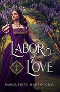 Labor of Love (Gardens in Time #1) by Marguerite Martin Gray
