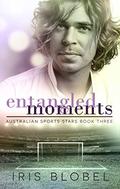 Entangled Moments - Australian Sports Romance by Iris Blobel