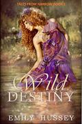 Wild Destiny (Tales from Harrow #1) by Emily Hussey