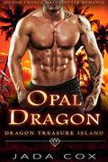 Opal Dragon: Second Chance Mate Shifter Romance (Dragon Treasure Island #6) by Jada Cox