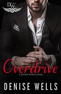 Overdrive: A Driven World Novel by Denise Wells