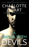 A Dance With Devils (Lies And Truths Trilogy #1) by Charlotte E. Hart