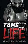 Tame My Life by Hayley Faiman