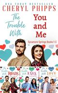 The Trouble With You and Me  (Sycamore Springs) by Cheryl Phipps
