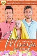 Maple Sugar Mix-Up (Bake Sale Bachelors Season Three #5) by Kallie Frost