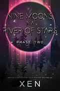 Nine Moons in a River of Stars: Phase Two (Marrow #2) by Xen.