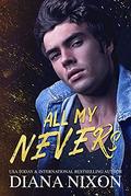All My Nevers (Saint No More #1) by Diana Nixon