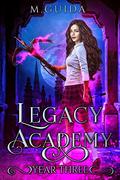 Legacy Academy Year Three by M. Guida