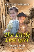 The Little Lost Girl: Victorian Family Romance by Jessica Weir
