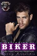 Betraying the Biker (The Biker #10) by Cassie Alexandra