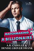 Matchmaking a Billionaire by A.R. Casella