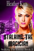 Stalking The Magician (Stalking The Enemy #2) by Heather Karn