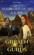 Gilraën and the Guilds: Gilraën and the Doom of the Adjudicars (Jaralii Chronicles #5) by Joanne Reid
