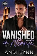 Vanished in Atlanta (Vanished) by Andi Lynn