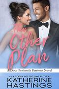 The Other Plan (Door Peninsula Passions #3) by Katherine Hastings