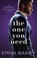 The One You Need (Political Persuasions #2) by Emma Barry