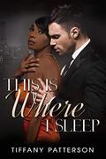 This Is Where I Sleep by Tiffany Patterson