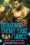Dragon's Enemy Fake Fiance: A Paranormal Romance (Misty Vale Shifters #3) by Samantha Leal