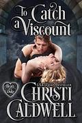 To Catch a Viscount by Christi Caldwell