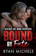 Bound by Fate (Ravage MC Bound #9) by Ryan Michele