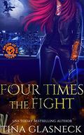 Four Times The Fight: A Vampire Urban Fantasy  (Order of the Dragon: Wolf's Den) by Tina Glasneck