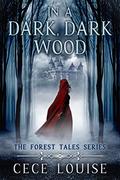 In a Dark, Dark Wood (The Forest Tales #4) by Cece Louise