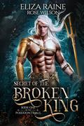 Secret of the Broken King by Eliza Raine