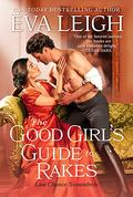 The Good Girl's Guide to Rakes (Last Chance Scoundrels #1) by Eva Leigh