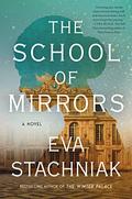 The School of Mirrors by Eva Stachniak