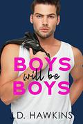 Boys Will Be Boys Boxset: Playing Doctor, Bad Boy Benefits, and BS Boyfriend by J.D. Hawkins
